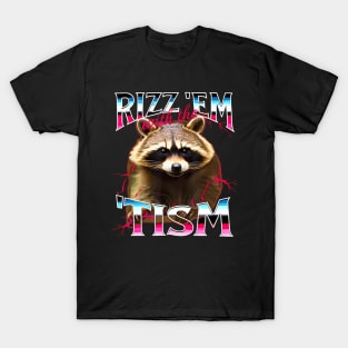 Autism Funny Rizz Em With Tism Meme Autistic Racoon T-Shirt